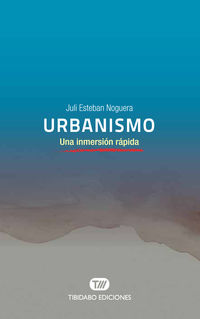urbanismo - una inmersion rapida - Juli Esteban Noguera