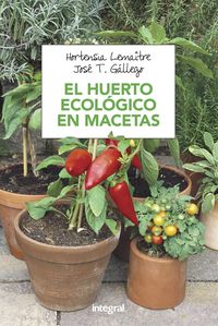 el huerto ecologico en macetas - Hortensia Lemaitre / Jose T. Gallego