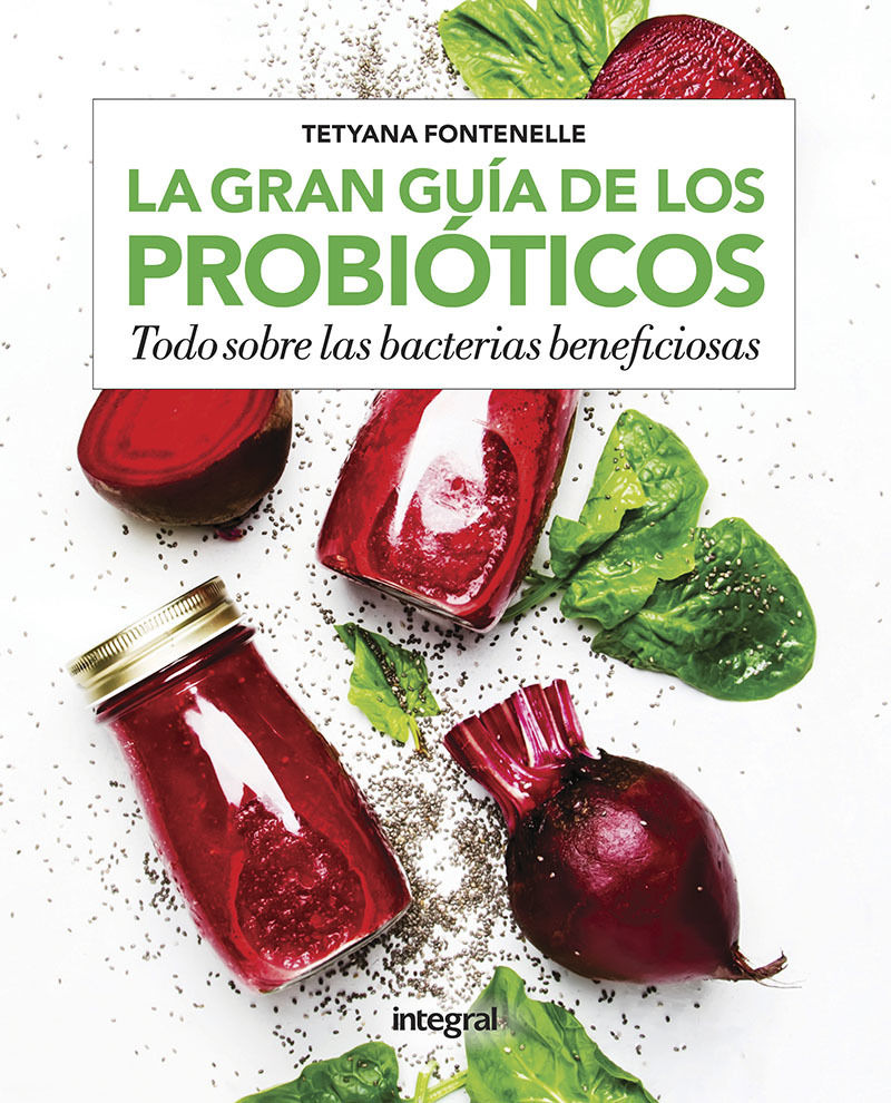 gran guia de los probioticos, la - todo sobre las bacterias beneficiosas
