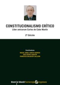 (2 ED) CONSTITUCIONALISMO CRITICO LIBER AMICORUM CARLOS DE CABO MARTIN