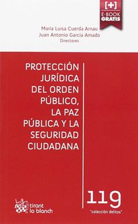 PROTECCION JURIDICA DEL ORDEN PUBLICO, LA PAZ PUBLICA Y LA SEGURIDAD CIUDADANA
