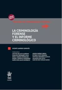 CRIMINOLOGIA FORENSE Y EL INFORME CRIMINOLOGICO, LA