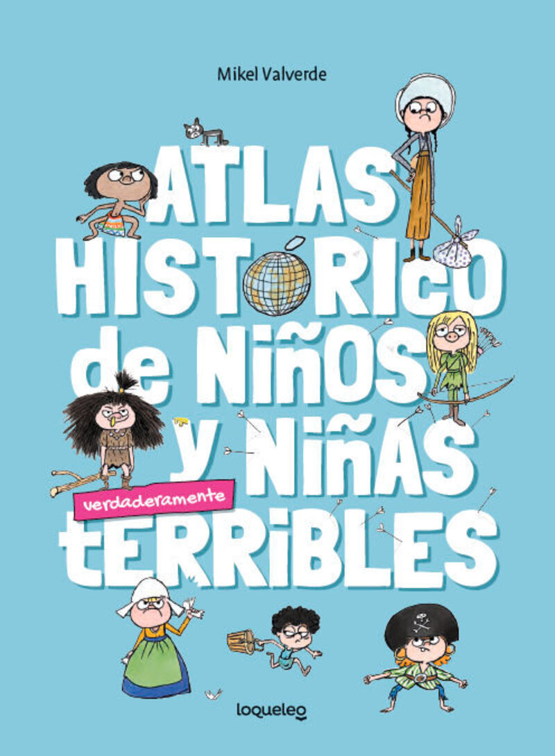 atlas historico para niños y niñas terribles - Mikel Valverde
