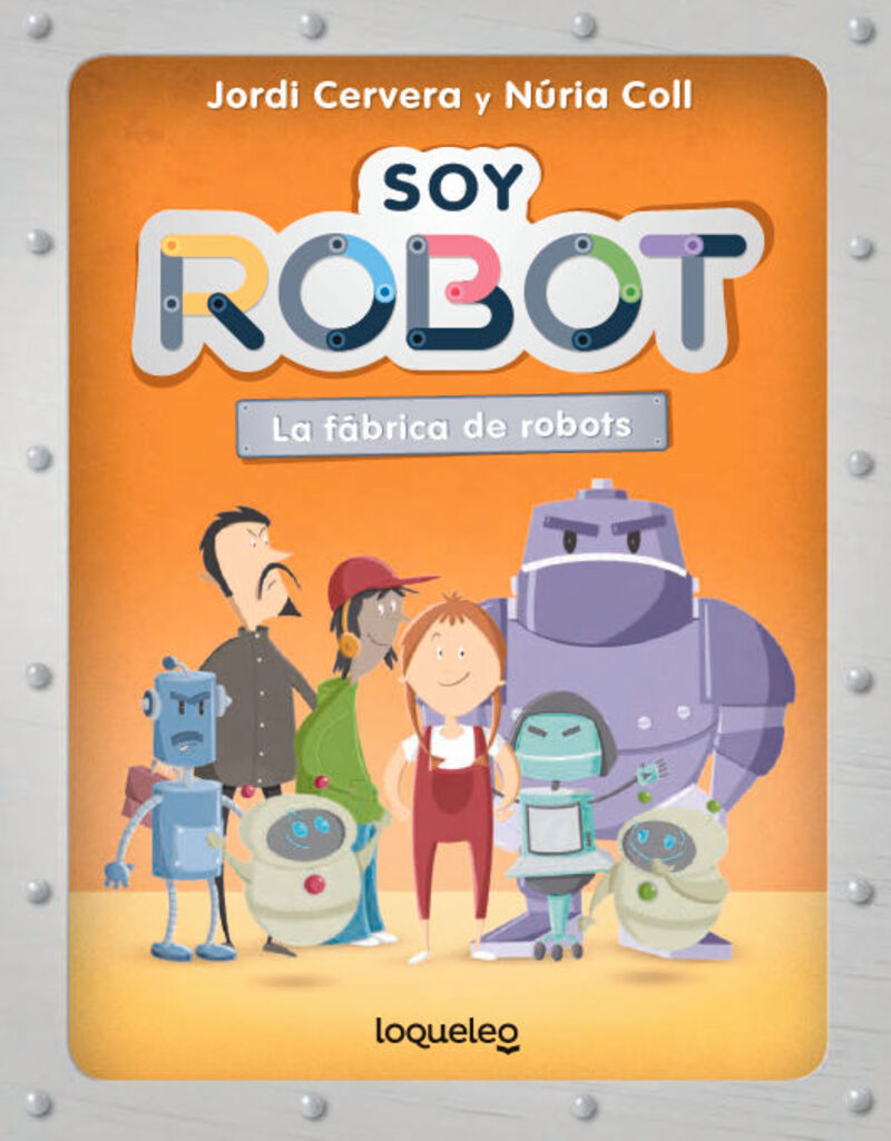 soy robot - la fabric de robots - Jordi Cervera Nogues / Nuria Coll Sanchez (il. )