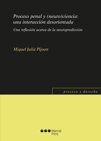 proceso penal y (neuro) ciencia: una interaccion desorientad - Miquel Julia Pijoan