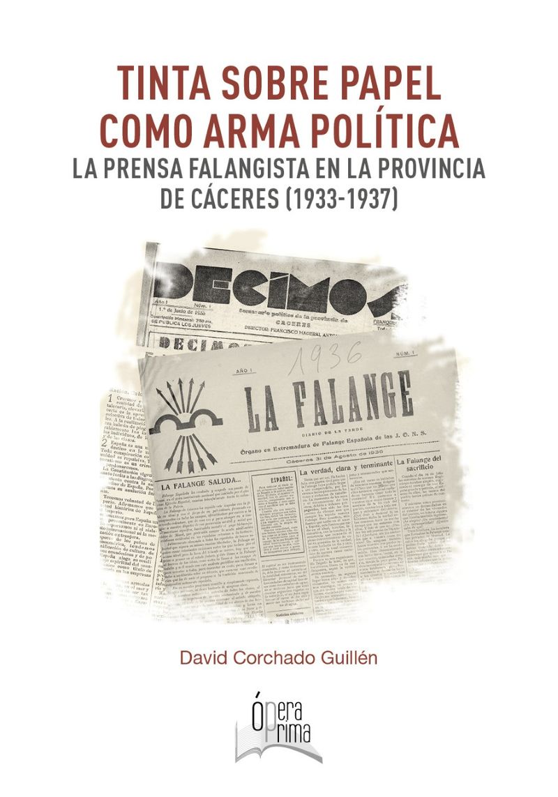 TINTA SOBRE PAPEL COMO ARMA POLITICA - LA PRENSA FALANGISTA EN LA PROVINCIA DE CACERES (1933-1937)