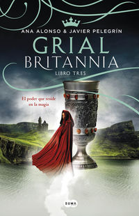 grial - britannia 3 - el poder que reside en la magia - Ana Alonso / Javier Pelegrin