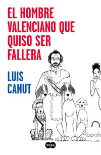 El hombre valenciano que quiso ser fallera - Luis Canut