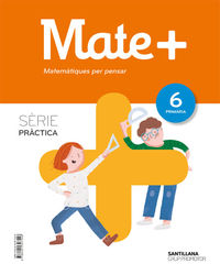 ep 6 - matematiques (cat) - matem+ - practica - matematiques per pensar - Aa. Vv.
