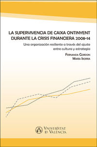 SUPERVIVENCIA DE CAIXA ONTINYENT DURANTE LA CRISIS FINANCIERA, LA (2008-14) - UNA ORGANIZACION RESILIENTE A TRAVES DEL AJUSTE ENTRE CULTURA Y ESTRATEGIA