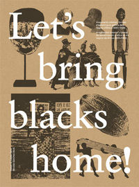 let's bring blacks home! - imaginacion colonial y formas de aproximacion grafica a los negros de africa - Nicolas Sanchez Dura / Hasan G. Lopez Sanz