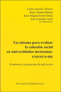 UN SISTEMA PARA EVALUAR LA COHESION SOCIAL EN UNIVERSIDADES MEXICANAS: UNIVECS-MX - EVIDENCIAS Y PROPUESTAS DE APLICACION