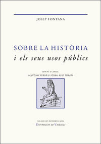sobre la historia i els seus usos publics - escrits seleccionats - Josep Fontana Lazaro