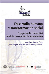 desarrollo humano y transformacion social - el papel de la universitat desde la percepcion de su alumnado - Juan Jose Iborra Eres (coord. ) / Jose Miguel Soriano Del Castillo (coord. )