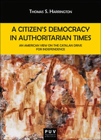 a citizen's democracy in authoritarian times - an american view on the catalan drive for independence - Thomas S. Harrington