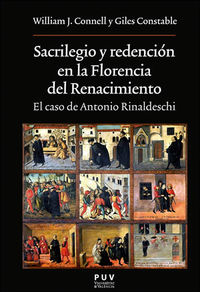 sacrilegio y redencion en la florencia del renacimiento - el caso de antonio rinaldeschi - William J. Connell / Giles Constable