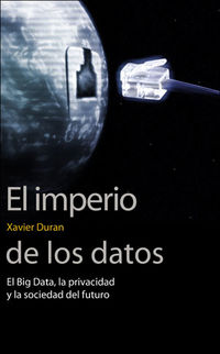 El imperio de los datos - Xavier Duran
