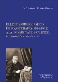 legado bibliografico de roque chabas, el (1844-1912) a la universitat de valencia - estudio historico-descriptivo
