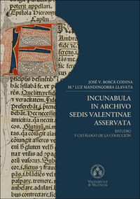 incunabula in archivo sedis valentinae asservata - estudio y catalogo de la coleccion
