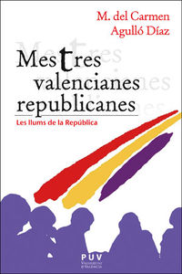 mestres valencianes republicanes - les llums de la republica - M. Del Carmen Agullo Diaz