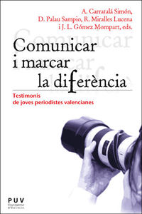 comunicar i marcar la diferencia - testimonis de joves periodistes valencianes