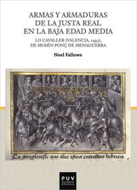 armas y armaduras de la justa real en la baja edad media - lo cavaller (valencia, 1493) , de mosen ponç de menaguerra - Noel Fallows