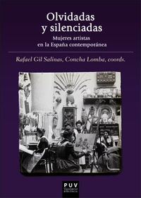 olvidadas y silenciadas - mujeres artistas en la españa contemporanea - Rafael Gil Salinas (coord. ) / Concha Lomba (coord. )