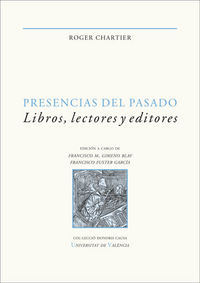 PRESENCIAS DEL PASADO - LIBROS, LECTORES Y EDITORES