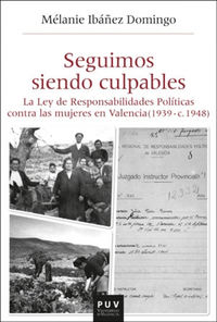 seguimos siendo culpables - la ley de responsabilidades politicas contra las mujeres en valencia (1939 - c.1948) - Melanie Ibañez Domingo