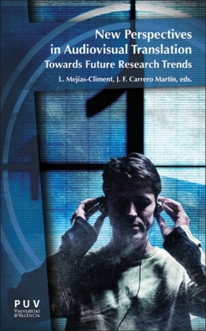 new perspectives in audiovisual translation - towards future research trends - L. Mejias-Climent (ed. ) / J. F. Carrero Martin (ed. )