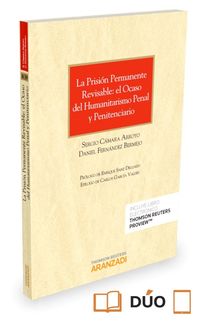 PRISION PERMANENTE REVISABLE, LA - EL OCASO DEL HUMANITARISMO PENAL Y PENITENCIARIO (DUO)