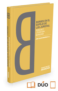 borges en el espejo de los juristas - derecho y literatura borgeana (duo) - Jose Calvo Gonzalez