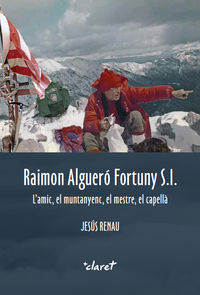 RAIMON ALGUERO FORTUNY S. I. - L'AMIC, EL MUNTANYENC, EL MESTRE, EL CAPELLA