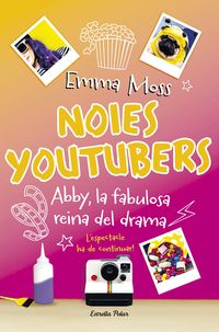 NOIES YOUTUBERS 2 - ABBY, LA FABULOSA REINA DEL DRAMA
