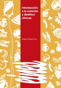 introduccion a la nutricion y dietetica clinicas - Angel Rodriguez Pozo