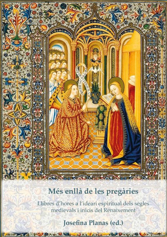 mes enlla de les pregaries - llibres d'hores a l'ideari espiritual dels segles medievals i inicis del renaixement