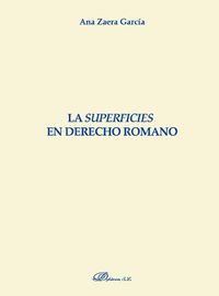 SUPERFICIES EN DERECHO ROMANO, LA