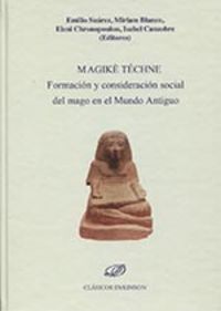 MAGIKE TECHNE - FORMACION Y CONSIDERACION SOCIAL DEL MAGO EN EL MUNDO ANTIGUO