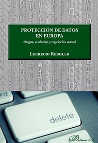 proteccion de datos en europa - origen, evolucion y regulacion actual