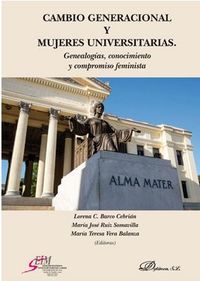 cambio generacional y mujeres universitarias - genealogias, - Maria Teresa Vera Balanza / Lorena C. Barco Cebrian / Maria Jose Ruiz Somavilla