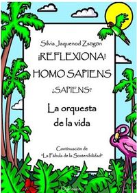 ¡reflexiona! homo sapiens... ¿sapiens? - la orquesta de la - Silvia Jaquenod De Zsogon