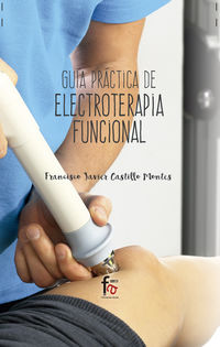 guia practica de electroterapia funcional - Francisco Javier Castillo Montes