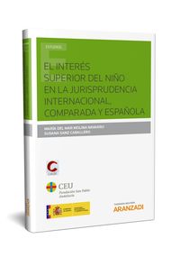 INTERES SUPERIOR DEL NIÑO EN LA JURISPRUDENCIA INTERNACIONAL, COMPARADA Y ESPAÑOLA, EL