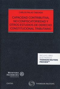 CAPACIDAD CONTRIBUTIVA, NO CONFISCATORIEDAD Y OTROS ESTUDIOS DE DERECHO CONSTITUCIONAL TRIBUTARIO (DUO)
