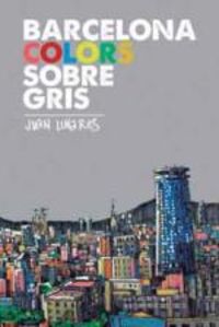 barcelona colors sobre gris - Juan Linares Vargas