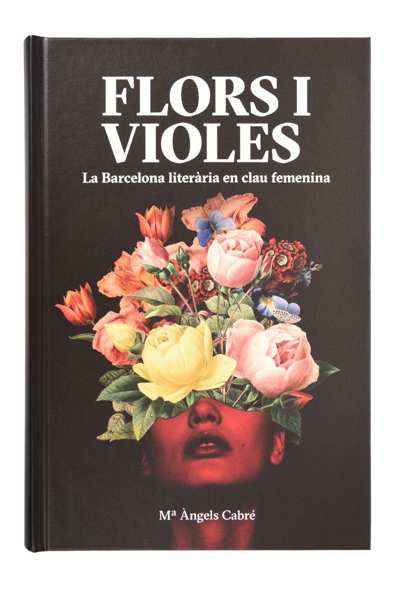 flors i violes - la barcelona literaria en clau femenina - Mª Angels Cabre