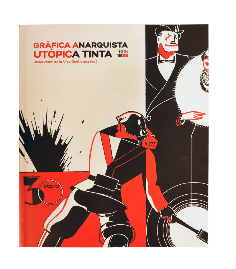 grafica anarquista - utopica tinta (1931-1939) - Andres Antebi Arno / T. Ferre Panisello / [ET AL. ]