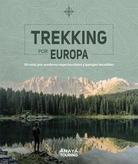 trekking por europa - 39 rutas por caminos espectaculares y paisajes increibles