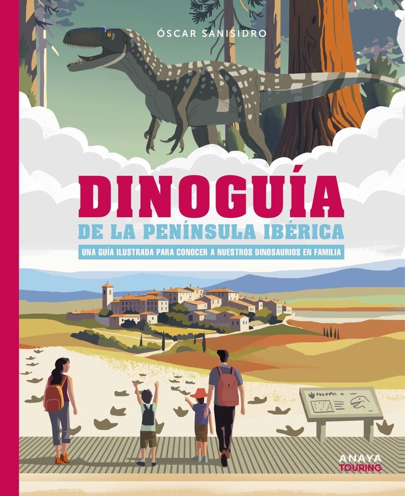 dinoguia de la peninsula iberica - una guia ilustrada para conocer a nuestros dinosaurios en familia - una guia ilustrada para conocer a nuestros dinosaurios en familia - Oscar Sanisidro Morant