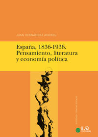 españa, 1836-1936 - pensamiento, literatura y economia politica - Juan Hernandez Andreu